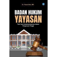 Badan Hukum Yayasan: Teori dan Implementasinya dalam Perguruan Tinggi 