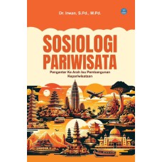 SOSIOLOGI PARIWISATA: Pengantar ke Arah Isu Pembangunan Kepariwisataan SOSIOLOGI PARIWISATA: Pengantar ke Arah Isu Pembangunan Kepariwisataan