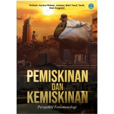 Pemiskinan dan Kemiskinan: Perspektif Fenomenologi