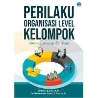 Perilaku Orgnisasi Level Kelompok: Tinjauan Konsep dan Teori